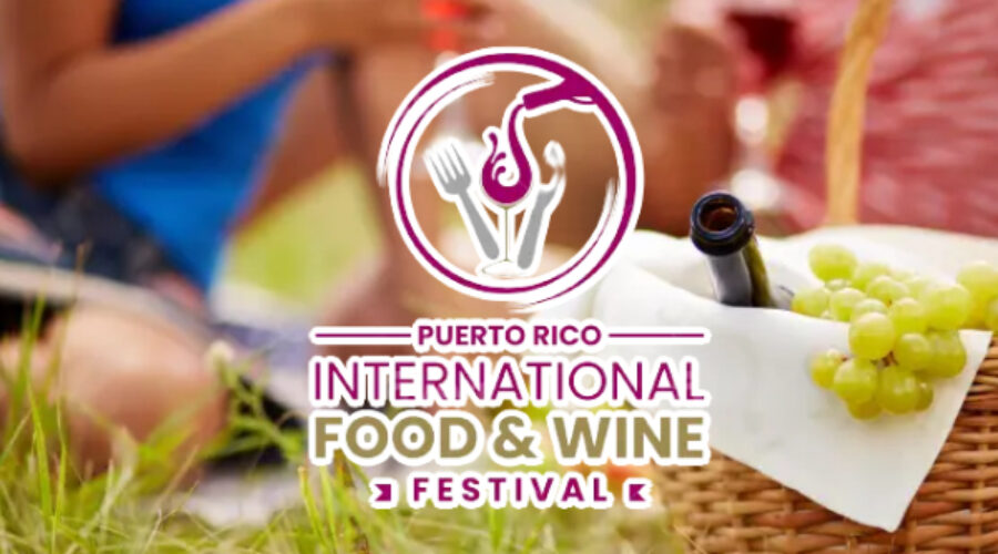 SE ACERCA EL FESTIVAL DE CATA Y MARIDAJE DE VINO MÁS GRANDE DE PUERTO<br>RICO “ PUERTO RICO INTERNATIONAL FOOD AND WINE FESTIVAL” EN SU PRIMERA<br>EDICIÓN CELEBRANDO EL AMOR Y LA AMISTAD